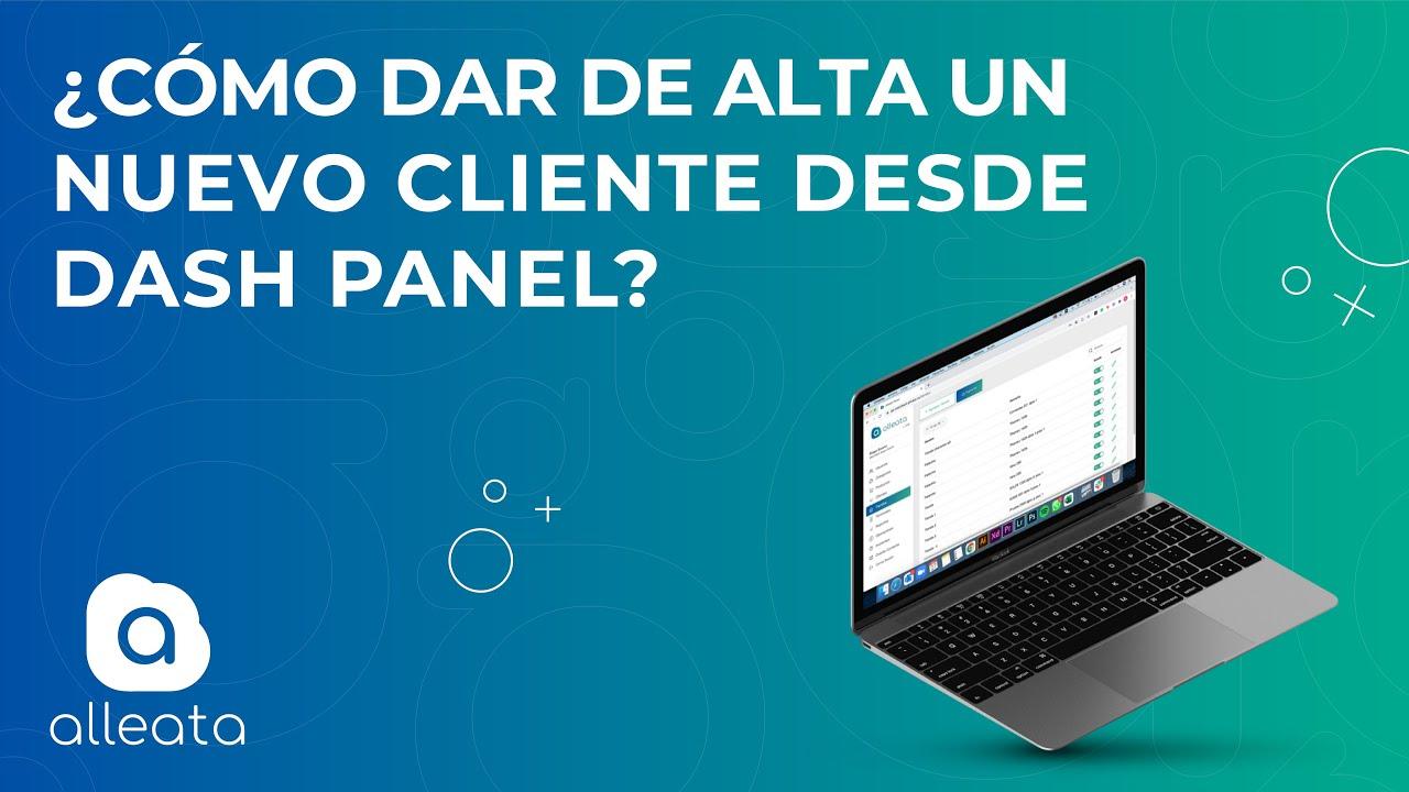 Cómo dar de alta un nuevo cliente desde tu Dash Panel? | Alleata