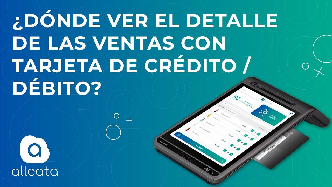 ¿Dónde ver el detalle de las ventas con tarjeta de crédito/débito? | Alleata